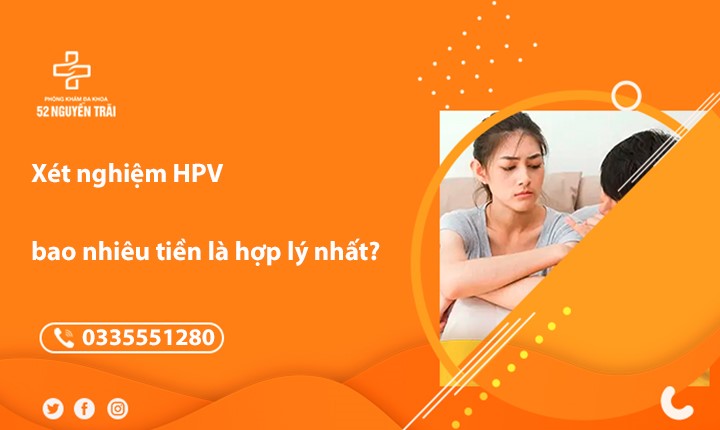 Xét nghiệm HPV bao nhiêu tiền là hợp lý nhất?