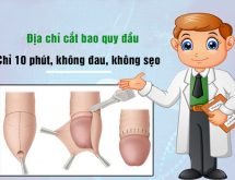 Địa chỉ cắt bao quy đầu chỉ 10 phút, an toàn, không đau, không để lại sẹo