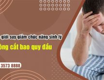 80% Nam giới suy giảm chức năng sinh lý vì không cắt bao quy đầu