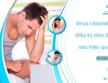 Virus chlamydia điều trị như thế nào hiệu quả?