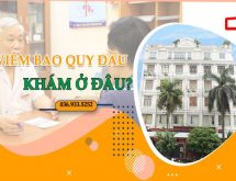 Viêm bao quy đầu khám ở đâu? Bác sĩ chuyên khoa mách bạn địa chỉ khám uy tín Tại Hà Nội