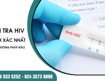 Kiểm tra xét nghiệm HIV chính xác nhất tại Hà Nội