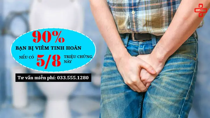 90% bạn bị viêm tinh hoàn nếu có 5 trên 8 triệu chứng này