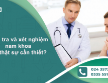 Kiểm tra và xét nghiệm nam khoa có thật sự cần thiết?