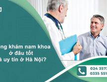 Phòng khám nam khoa Hà Nội ở đâu tốt và uy tín?