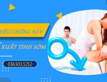 7 TRIỆU CHỨNG XUẤT TINH SỚM ĐIỂN HÌNH THƯỜNG GẶP NHẤT