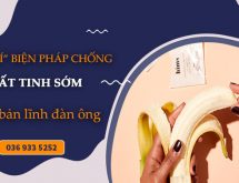 [TỔNG HỢP] CÁC BIỆN PHÁP CHỐNG XUẤT TINH SỚM HIỆU QUẢ NHẤT