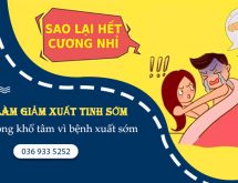 Cách làm giảm xuất tinh sớm 90% đàn ông khổ tâm vì bệnh xuất sớm