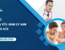 [Top 3] Bác sỹ chữa yếu sinh lý nam tại Hà Nội tốt nhất đàn ông cần biết