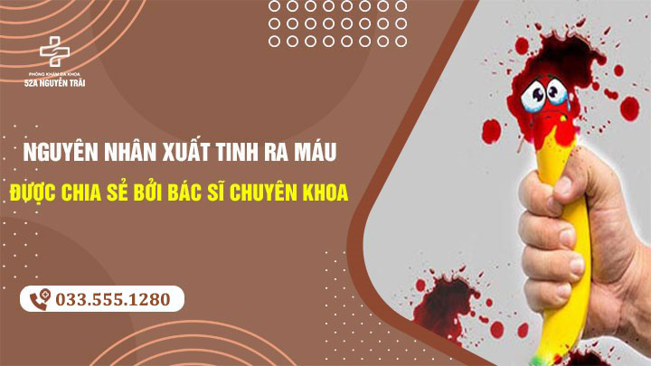 nguyên nhân xuất tinh ra máu