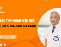 Chữa đau tinh hoàn hiệu quả với Tiến sĩ – Bác sĩ hơn 40 năm kinh nghiệm