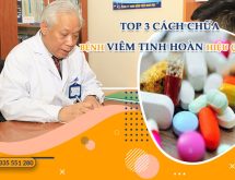 Top 3 cách chữa viêm tinh hoàn hiệu quả nhất hiện nay