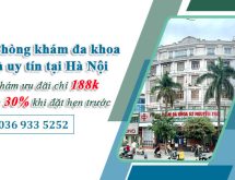 Chia sẻ top 6 phòng khám đa khoa tốt và uy tín hàng đầu tại Hà Nội