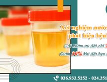 Xét nghiệm nước tiểu phát hiện sớm bệnh lý gì? Cách đọc kết quả xét nghiệm ra sao?