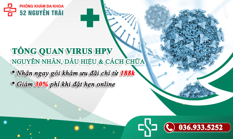 Tổng quan virus hpv: Dấu hiệu, nguyên nhân & Cách chữa trị
