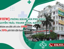 Review Phòng khám sản phụ khoa tốt tại 52 Nguyễn Trãi, Thanh Xuân, Hà Nội