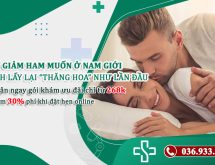 Suy giảm ham muốn ở nam giới: Nguyên nhân & Cách giúp lấy lại cảm xúc “thăng hoa” như lần đầu