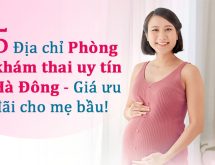 5 Địa chỉ Phòng khám thai tư nhân uy tín ở Hà Đông – Giá ưu đãi cho mẹ bầu