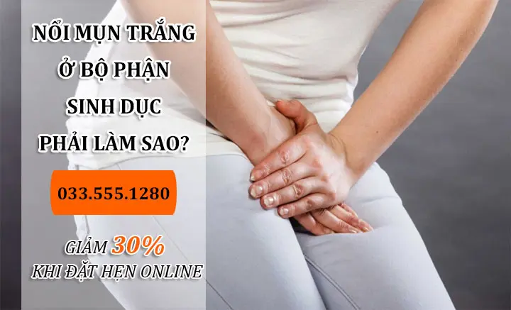 Nổi mụn trắng ở bộ phận sinh dục phải làm sao?