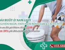 Đái buốt ở nam giới: Tưởng chừng đơn giản nhưng nguy hiểm vô cùng