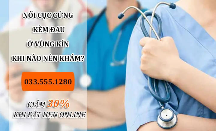 Khi nào nên khám tình trạng nổi cục cứng đau ở vùng kín