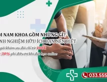 Khám nam khoa gồm những gì? 5 Kinh nghiệm hữu ích khi đi khám