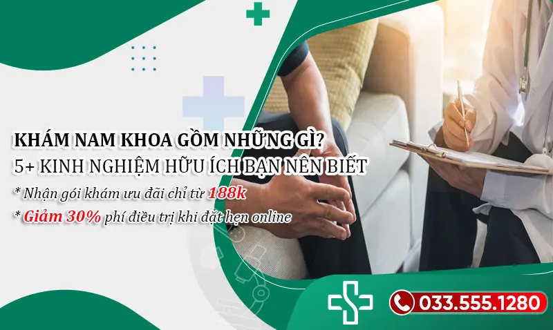 Khám nam khoa gồm những gì? 5 Kinh nghiệm hữu ích khi đi khám