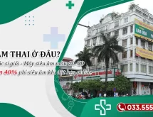 Khám thai ở đâu: Mách nơi uy tín cho mẹ bầu – Hẹn trước giảm 40% phí siêu âm