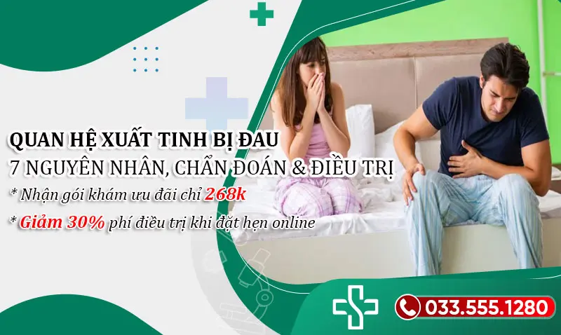 Quan hệ xuất tinh bị đau: 7 Nguyên nhân, Chẩn đoán & Điều trị