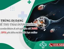 Tinh trùng dị dạng là gì? Ảnh hưởng thế nào đến khả năng thụ thai?