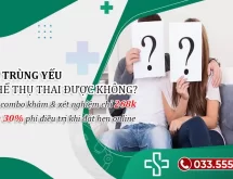 Tinh trùng yếu có thụ thai được không? Sự thật bạn cần biết