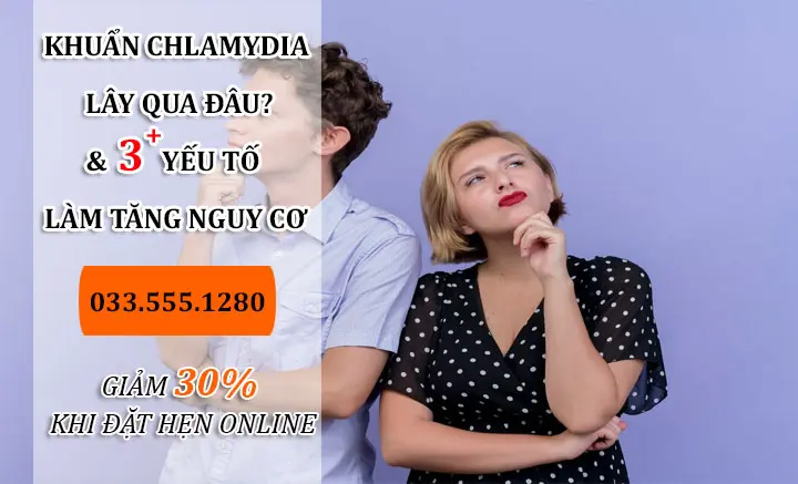 Vi khuẩn chlamydia lây qua con đường nào & 3 yếu tố làm tăng nguy cơ mắc bệnh