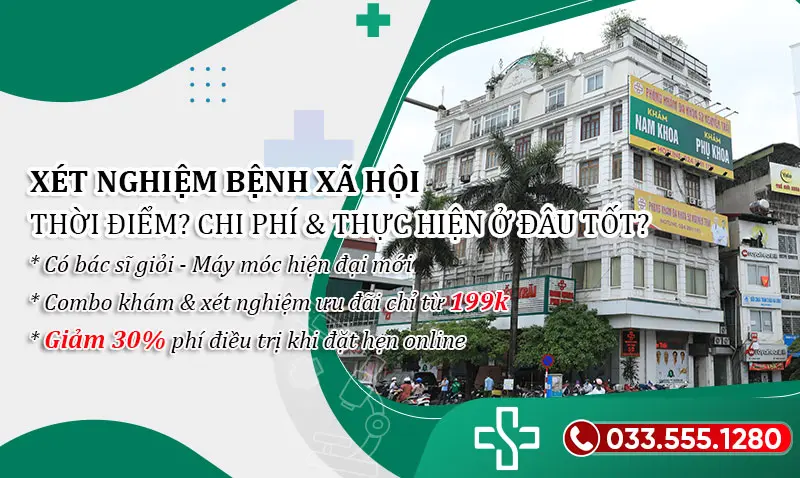 Xét nghiệm các bệnh xã hội: Khi nào cần làm? Chi phí & Thực hiện ở đâu uy tín