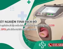 Xét nghiệm tinh dịch đồ bao nhiêu tiền? Các điều cần biết để chuẩn bị tốt nhất