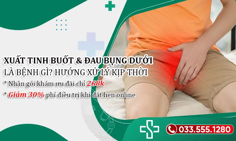 Xuất tinh bị buốt kèm đau bụng dưới là bệnh gì?