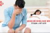 Quan hệ xong đau rát dấu hiệu bệnh gì?