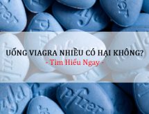 Uống Viagra nhiều có hại không?