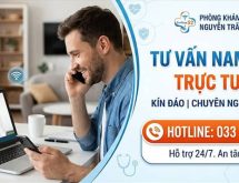 [TẤT TẦN TẬT] Tổng Đài Tư Vấn Nam Khoa Trực Tuyến Miễn Phí 24/7 – Phòng Khám 52 Nguyễn Trãi