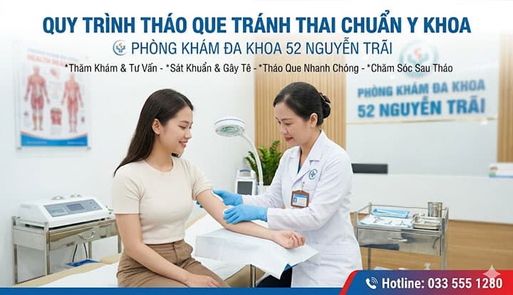 Quy Trình Tháo Que Tránh Thai Chuẩn Y Khoa Tại Phòng Khám 52 Nguyễn Trãi